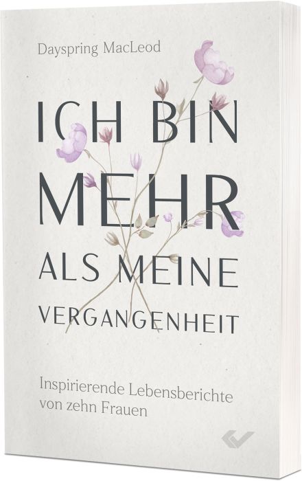 Ich bin mehr als meine Vergangenheit - Christliche Bücherstube Cover - Ich bin mehr als meine Vergangenheit