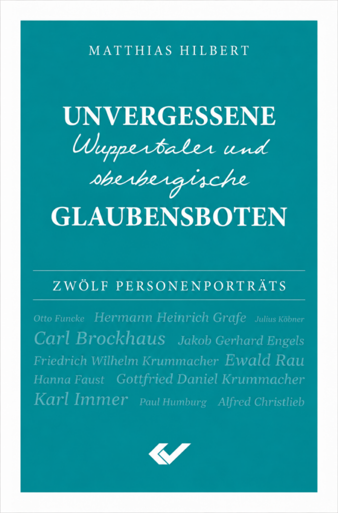 Unvergessene Wuppertaler und oberbergische Glaubensboten